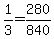 1%2F3=280%2F840+