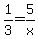 1%2F3=5%2Fx