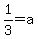 1%2F3=a