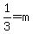 1%2F3=m