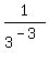 1%2F3%5E%28-3%29