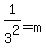 1%2F3%5E2=+m