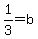 1%2F3+=+b