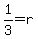 1%2F3+=+r