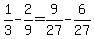 1%2F3-2%2F9=9%2F27-6%2F27