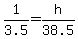 1%2F3.5=h%2F38.5