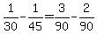 1%2F30-1%2F45+=+3%2F90-2%2F90