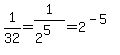 1%2F32+=+1%2F%282%5E5%29+=+2%5E%28-5%29