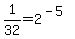 1%2F32+=+2%5E%28-5%29