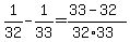 1%2F32-1%2F33=%2833-32%29%2F%2832%2A33%29