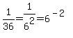 1%2F36=1%2F6%5E2=6%5E%28-2%29