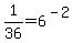 1%2F36+=+6%5E%28-2%29