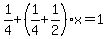 1%2F4%2B%281%2F4%2B1%2F2%29x=1