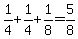 1%2F4%2B1%2F4%2B1%2F8=5%2F8