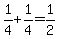 1%2F4%2B1%2F4=1%2F2