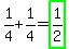 1%2F4%2B1%2F4=highlight_green%281%2F2%29