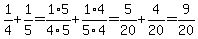 1%2F4%2B1%2F5=1%2A5%2F4%2F5%2B1%2A4%2F5%2F4=5%2F20%2B4%2F20=9%2F20