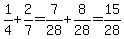 1%2F4%2B2%2F7=7%2F28%2B8%2F28=15%2F28