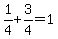 1%2F4%2B3%2F4=1