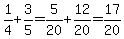 1%2F4%2B3%2F5=5%2F20%2B12%2F20=17%2F20