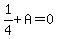 1%2F4%2BA=0