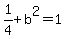 1%2F4%2Bb%5E2=1