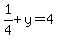 1%2F4%2By+=+4