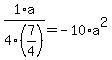 1%2F4%2F%287%2F4%29%2Aa=-10%2Aa%5E2