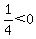 1%2F4%3C+0