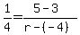 1%2F4=%285-3%29%2F%28r-%28-4%29%29