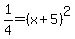 1%2F4=%28x%2B5%29%5E2
