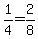 1%2F4=2%2F8