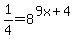 1%2F4=8%5E%289x%2B4%29