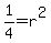1%2F4=r%5E2
