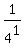 1%2F4%5E1
