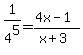 1%2F4%5E5=%284x-1%29%2F%28x%2B3%29