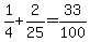 1%2F4+%2B+2%2F25=+33%2F100