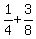 1%2F4+%2B+3%2F8