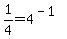1%2F4+=+4%5E%28-1%29