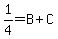 1%2F4+=+B+%2B+C