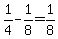 1%2F4-1%2F8=1%2F8