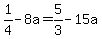 1%2F4-8a=+5%2F3+-+15+a