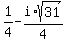 1%2F4-i%2Asqrt%2831%29%2F4