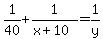 1%2F40+%2B+1%2F%28x%2B10%29+=+1%2Fy