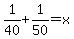 1%2F40+%2B+1%2F50+=+x