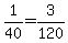 1%2F40+=+3%2F120
