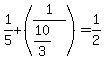1%2F5%2B%281%2F%2810%2F3%29%29=1%2F2