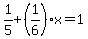 1%2F5%2B%281%2F6%29x=1