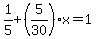 1%2F5%2B%285%2F30%29x=1