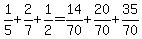 1%2F5%2B2%2F7%2B1%2F2=14%2F70%2B20%2F70%2B35%2F70